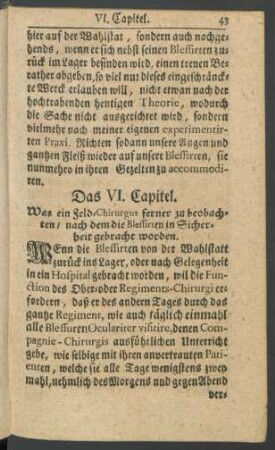 Das VI. Capitel. Was ein Feld-Chirurgus ferner zu beobachten / nach dem die Blessirten in Sicherheit gebracht worden