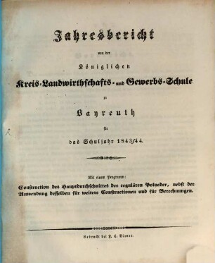 Jahresbericht von der Königlichen Kreis-Landwirthschafts- und Gewerbsschule zu Bayreuth für das Schuljahr ..., 1843/44