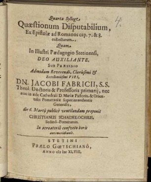 Quarta Sylloge Quaestionum Disputabilium : Ex Epistolae ad Romanos cap. 7. & 8. collectarum