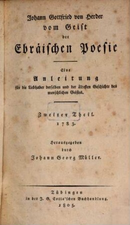 Vom Geist der ebräischen Poesie : eine Anleitung für die Liebhaber derselben und der ältesten Geschichte des menschlichen Geistes, 2. 1783 : mit einigen Beilagen