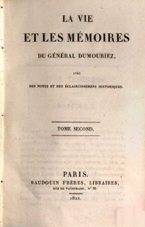 La Vie Et Les Mémoires Du Général Dumouriez. Tome Second