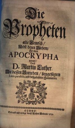 Biblia, das ist, die gantze Heilige Schrifft, Altes und Neues Testaments : samt allen seinen Vorreden Randglossen, und noch nie bei einiger Bibel gedrucktem doppelten Psalter, imgleichen seinen herrlichen, besonders gestelleten Summarien des Psalters ..., 2