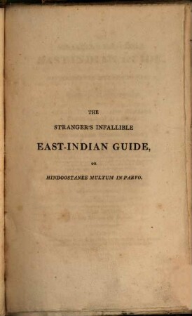 The strangers infallible East-Indian Guide of Hindoostanee multum in parvo as a grammatical compendium of the grand popular and military language of India