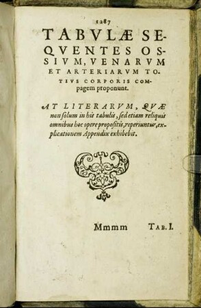 Tabulæ Sequentes Ossium, Venarum Et Arteriarum Totius Corporis Compagem proponunt.