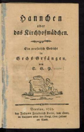 Hannchen oder das Kirchhofmädchen : Ein prosaisch Gedicht in Sechs Gesängen