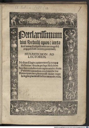 Preclarissimum diui Sedulij opus : iuxta serie[m] totius Eua[n]gelij metrice congestu[m] atq[ue] paschale carmen prenotatu[m]