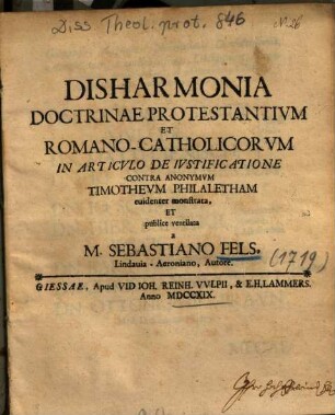 Disharmonia Doctrinae Protestantivm Et Romano-Catholicorvm In Articvlo De Ivstificatione Contra Anonymvm Timothevm Philaletham euidenter monstrata