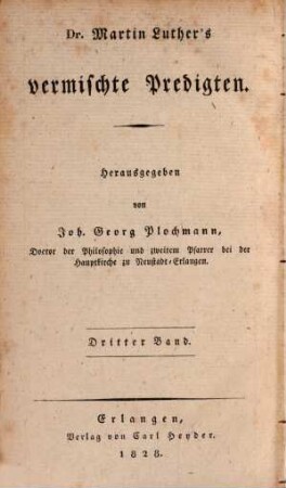 Dr. Martin Luther's sämmtliche Werke. 18, Homiletische und katechetische Schriften: Vermischte Predigten : dritter Band