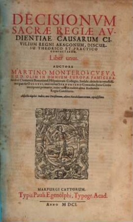 Decisionum sacrae regiae audientiae causarum civilium regni Aragonum, discursu theorico et practico compactarum, liber unus