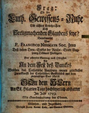 Frag: Ob die Luth. Gewissens-Ruhe Ein ächtes Kennzeichen Deß Seeligmachenden Glaubens seye?