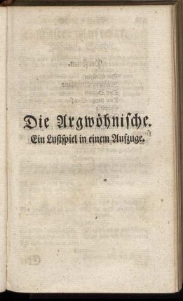 Die Argwöhnische. Ein Lustspiel in einem Aufzuge.