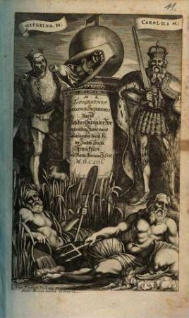 Topographia Saxoniae Inferioris : Das ist Beschreibung der Vornehmsten Stätte vnnd Plätz in dem hochl. NiderSachß. Crayß
