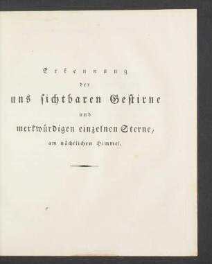 Erkennung der uns sichtbaren Gestirne und merkwuerdigen [...]