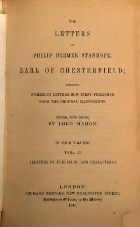 The Letters of Philip Dormer Stanhope Earl of Chesterfield : Edited with Notes Lord Mahon. 2