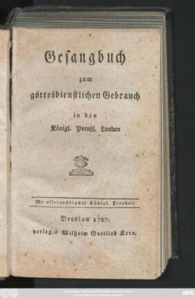 Gesangbuch zum gottesdienstlichen Gebrauch in den Königl. Preußl. Landen