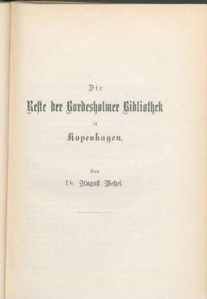 Die Reste der Bordesholmer Bibliothek in Kopenhagen. Von Dr. August Wetzel.