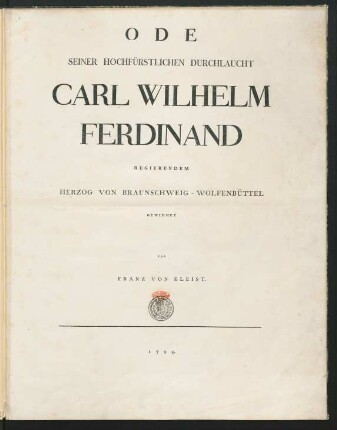 Ode : Seiner Hochfürstlichen Durchlaucht Carl Wilhelm Ferdinand, Regierendem Herzog von Braunschweig-Wolfenbüttel Gewidmet
