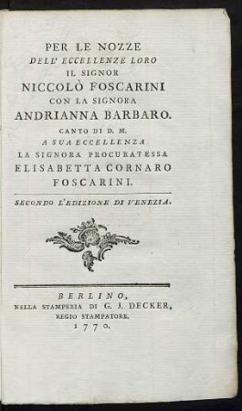 Per Le Nozze Dell' Eccellenze Loro Il Signor Niccolò Foscarini Con La Signora Andrianna Barbaro