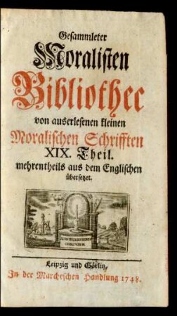 19.1748: Gesammleter Moralisten-Bibliothec von auserlesenen kleinen Moralischen Schriften