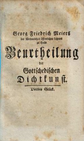 Georg Friedrich Meiers der Weltweisheit öffentlichen lehrers zu Halle Beurtheilung der Gottschedischen Dichtkunst, 4