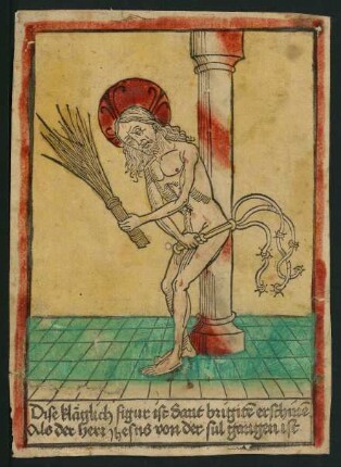 Dise kläglich figur ist Sant brigite[n] erschinen[n] als der Herr Jhesus von der sul gangen ist