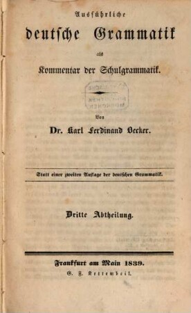 Ausführliche deutsche Grammatik als Kommentar der Schulgrammatik : statt einer zweiten Auflage der Deutschen Grammatik, 3