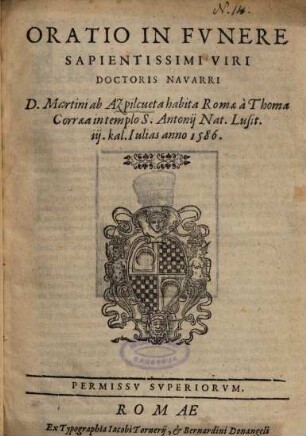 Oratio In Fvnere [Funere] Sapientissimi Viri Doctoris Navarri D. Martini ab Azpilcueta