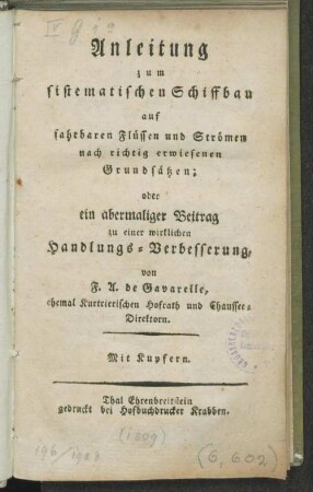 Anleitung zum sistematischen Schiffbau auf fahrbaren Flüssen und Strömen nach richtig erwiesenen Grundsätzen : oder ein abermaliger Beitrag zu einer wirklichen Handlungs-Verbesserung ; mit Kupf.