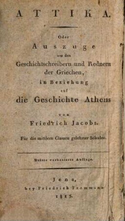Elementarbuch der griechischen Sprache für Anfänger und Geübtere, 2. Attika : oder Auszüge aus den Geschichtsschreibern und Rednern der Griechen, in Beziehung auf die Geschichte Athens ; für die mittlern Classen gelehrter Schulen ; 3. Cursus