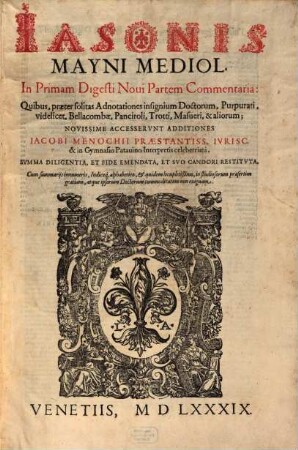 Iansonis Mayni Mediol. ... Commentaria. [5], In Primam Digesti Noui Partem Commentaria