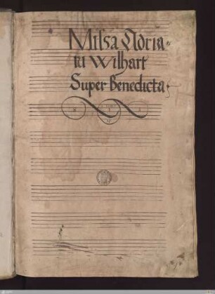 Adrian Wilhart : Missa super Benedicta [es coelorum regina]