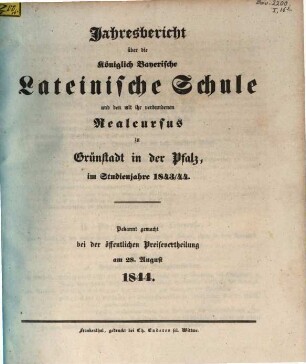 Jahresbericht über die Königl.-Bayerische Lateinische Schule zu Grünstadt in der Pfalz : im Studienjahre .... 1843/44 (1844)