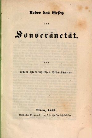 Ueber das Gesetz der Souveränetät : Von einem österreichischen Staatsmanne