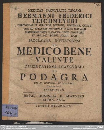 Medicae Facultatis Decani Hermanni Friderici Teichmeyeri Philosophiae Et Medicinae Doctoris ... Programma Invitatorium De Medico Bene Valente Dissertationi Inaugurali De Podagra : Die X. Decembr. MDCCXXIX. Habendae Praemissum
