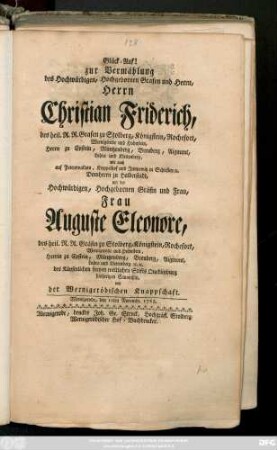 Glück-Auf! zur Vermählung des Hochwürdigen, Hochgebornen Grafen und Herrn, Herrn Christian Friderich, des heil. R. R. Grafen zu Stolberg, ... mit der Hochwürdigen, Hochgebornen Gräfin und Frau, Frau Auguste Eleonore, des heil. R. R. Gräfin zu Stolberg, ... von der Wernigerödischen Knappschaft : Wernigerode, den 11ten Novembr. 1768.