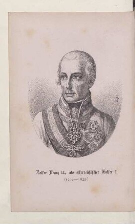 Kaiser Franz II., als österreichischer Kaiser I.