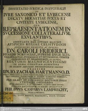 Dissertatio Iuridica Inauguralis De Iure Saxonico Et Lubecensi Ducatu Holsatiae Iuxta Et Civitate Lubecensi, Qua Repraesentationem In Successione Collateralium, Exulantibus