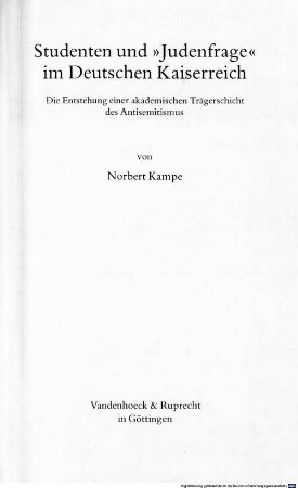 Studenten und "Judenfrage" im deutschen Kaiserreich : die Entstehung einer akademischen Trägerschicht des Antisemitismus