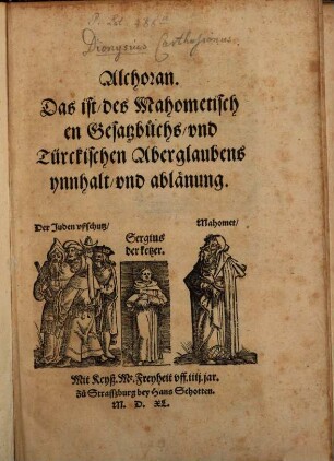 Alchoran, das ist des Mahometischen Gesatzbuchs und türckischen Aberglaubens Ynnhalt und Ablänung