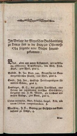Im Verlage der Meyerschen Buchhandlung zu Lemgo sind in der Leipziger Ostermesse 1784 folgende neue Bücher herausgekommen:[...]