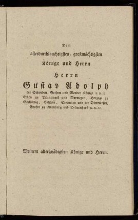 Dem allerdurchlauchtigsten, großmächtigsten Könige und Herrn Herrn Gustav Adolph der Schweden, Gothen und Wenden Könige [...]