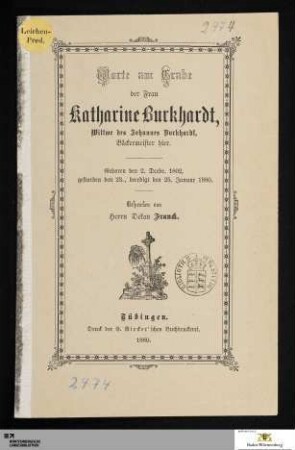 Worte am Grabe der Frau Katharine Burkhardt, Wittwe des Johannes Burkhardt, Bäckermeister hier : Geboren den 2. Decbr. 1802, gestorben den 23., beerdigt den 25. Januar 1880