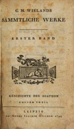 C.M. Wielands Sämmtliche Werke, Erster Band. Geschichte des Agathon In Drey Bänden