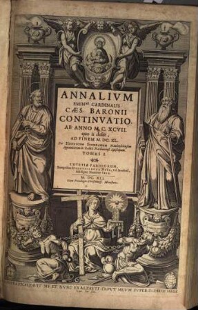 Annalium Emin[entissi]mi Cardinalis Caes. Baronii Continuatio : Ab Anno MCXCVII quo is desiit, Ad Finem MDCXL, 1