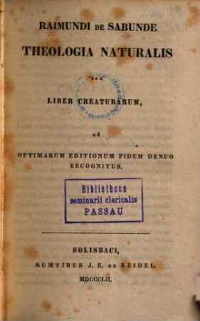 Raimundi de Sabunde theologia naturalis seu liber creaturarum