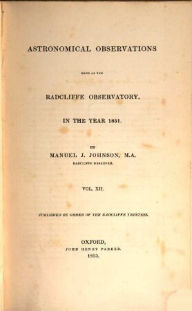 Astronomical observations made at the Radcliffe Observatory, Oxford : in the year ... 12. 1851