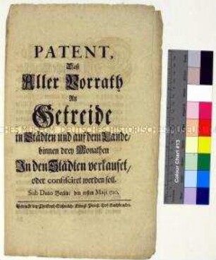 Patent von Friedrich Wilhelm I. König in Preußen betreffend Getreidevorrat, -verkauf und -konfiskation