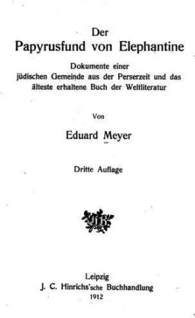 Der Papyrusfund von Elephantine : Dokumente einer jüdischen Gemeinde aus der Perserzeit und das älteste erhaltene Buch der Weltliteratur / von Eduard Meyer