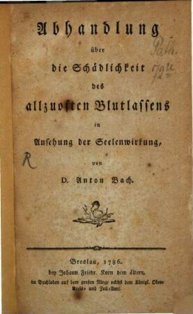 Abhandlung über die Schädlichkeit des allzuoften Blutlassens in Ansehung der Seelenwirkung