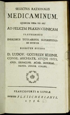 Selectus Rationalis Medicaminum : Quorum Vera Vis Est Ad Felicem Praxin Clinicam Prætermissis Inertibus Titularibus Superstitiosis Intutis